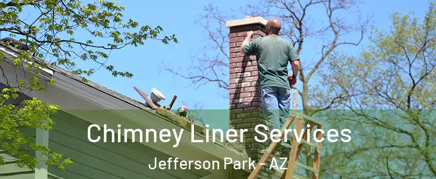 Chimney Liner Services Jefferson Park - AZ