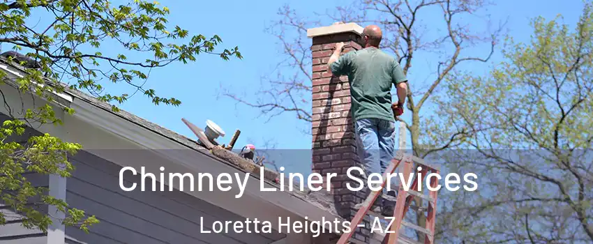 Chimney Liner Services Loretta Heights - AZ
