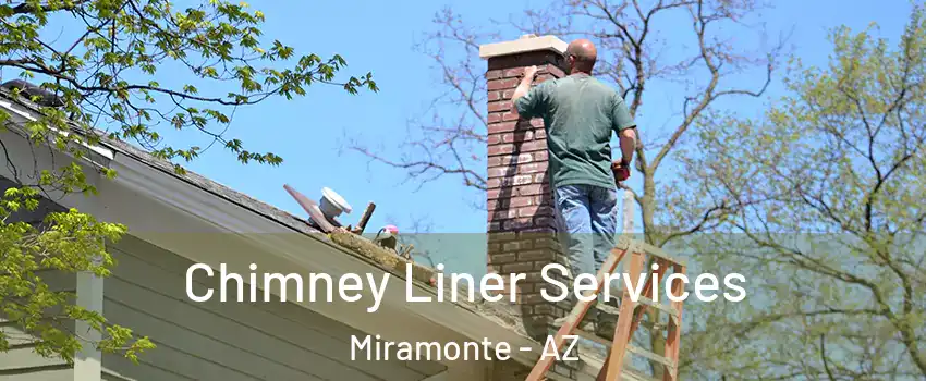 Chimney Liner Services Miramonte - AZ