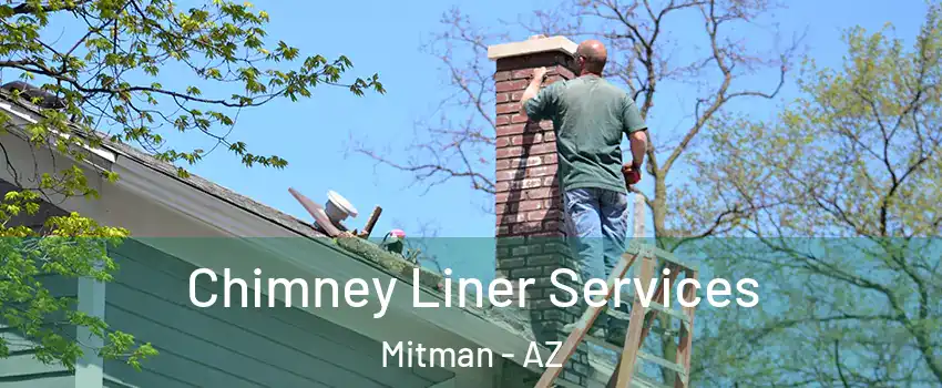 Chimney Liner Services Mitman - AZ
