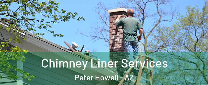 Chimney Liner Services Peter Howell - AZ