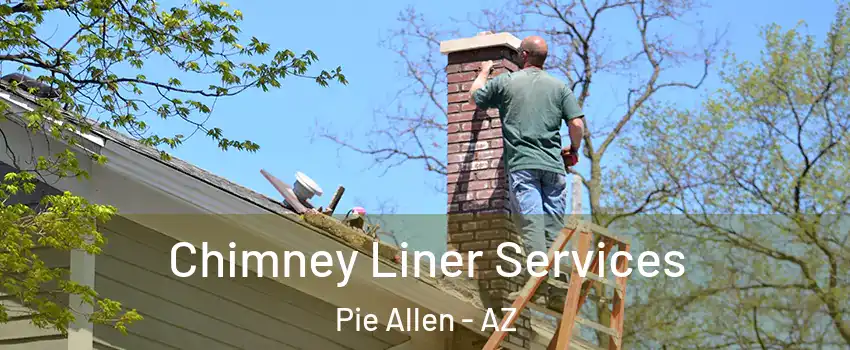 Chimney Liner Services Pie Allen - AZ