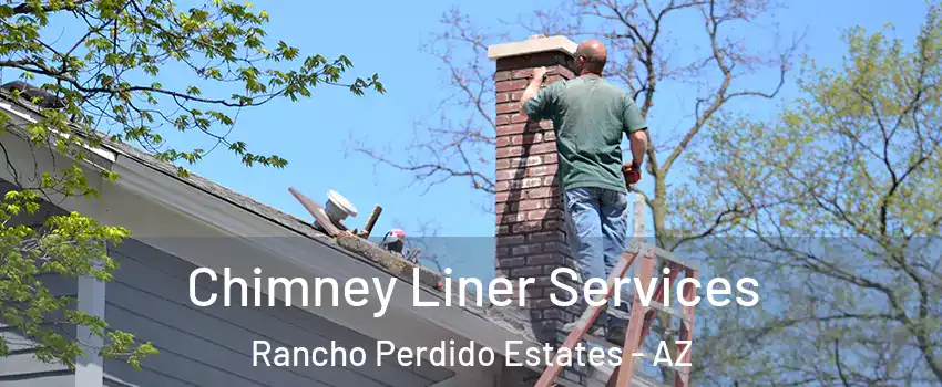 Chimney Liner Services Rancho Perdido Estates - AZ