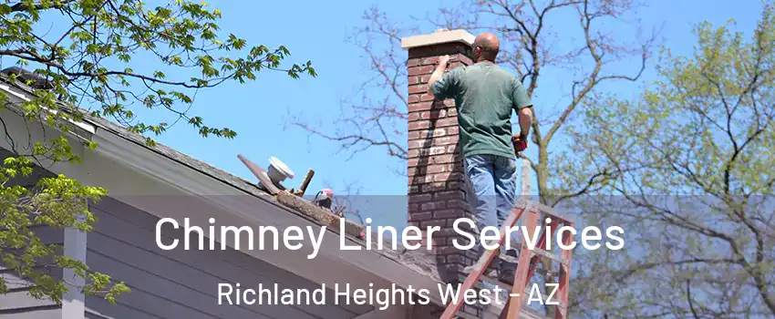 Chimney Liner Services Richland Heights West - AZ