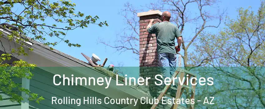 Chimney Liner Services Rolling Hills Country Club Estates - AZ