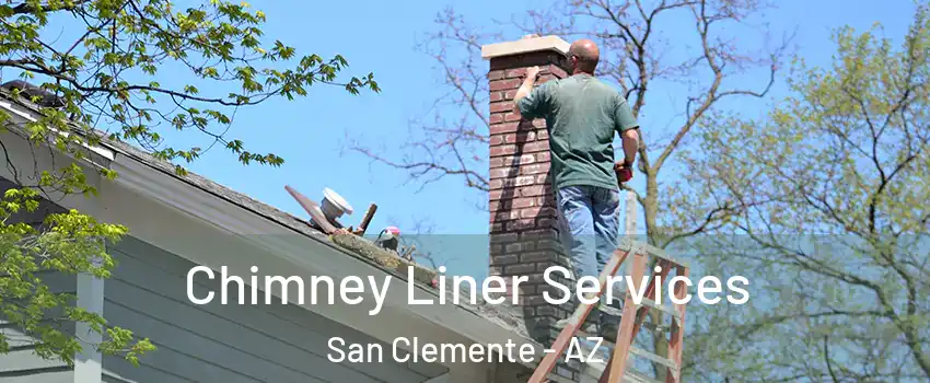 Chimney Liner Services San Clemente - AZ