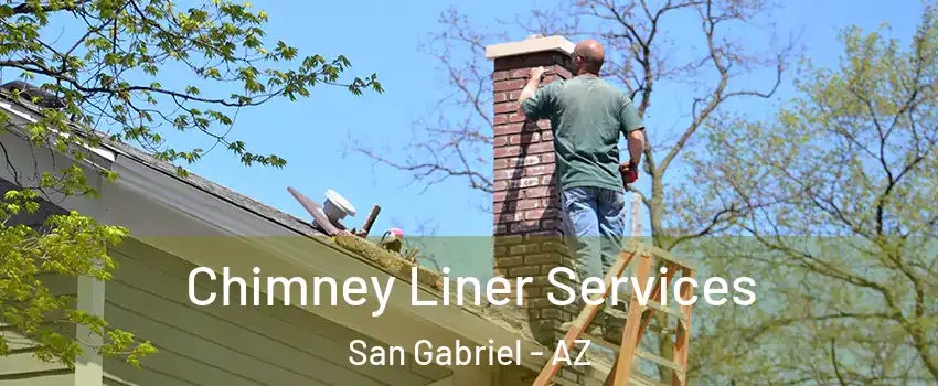 Chimney Liner Services San Gabriel - AZ