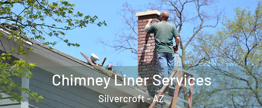 Chimney Liner Services Silvercroft - AZ