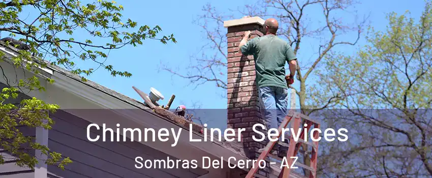 Chimney Liner Services Sombras Del Cerro - AZ