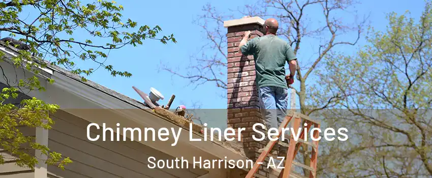 Chimney Liner Services South Harrison - AZ