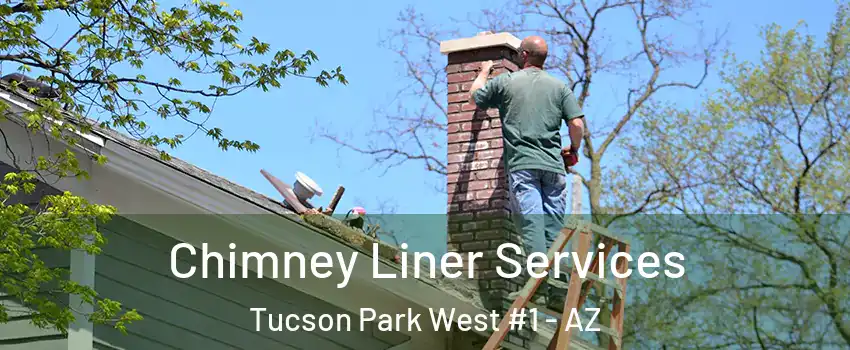 Chimney Liner Services Tucson Park West #1 - AZ