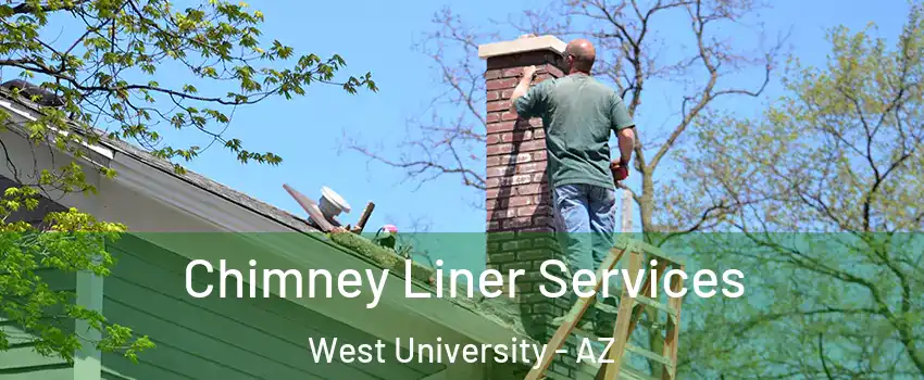 Chimney Liner Services West University - AZ
