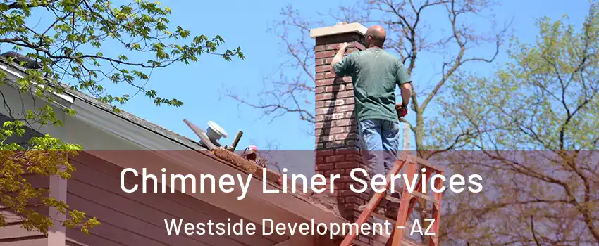 Chimney Liner Services Westside Development - AZ