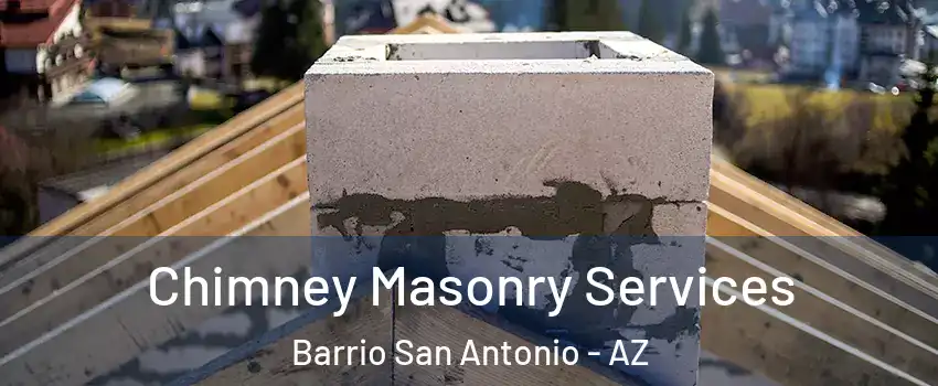 Chimney Masonry Services Barrio San Antonio - AZ