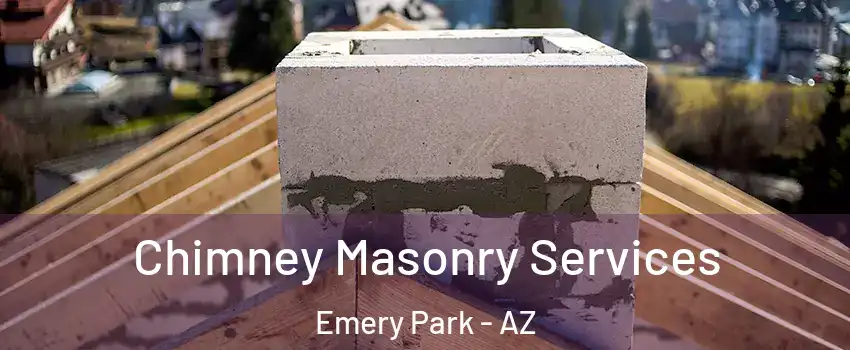 Chimney Masonry Services Emery Park - AZ