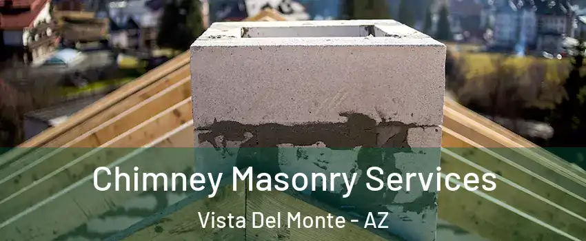 Chimney Masonry Services Vista Del Monte - AZ
