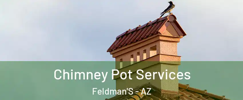 Chimney Pot Services Feldman'S - AZ