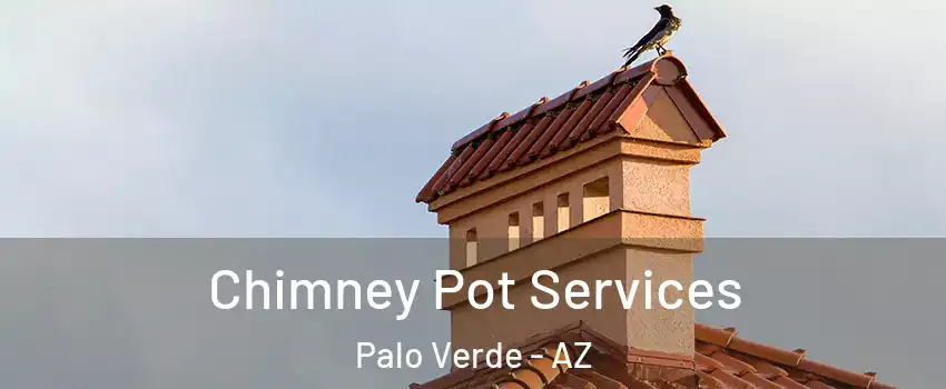Chimney Pot Services Palo Verde - AZ