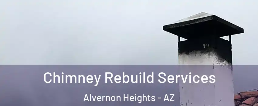 Chimney Rebuild Services Alvernon Heights - AZ