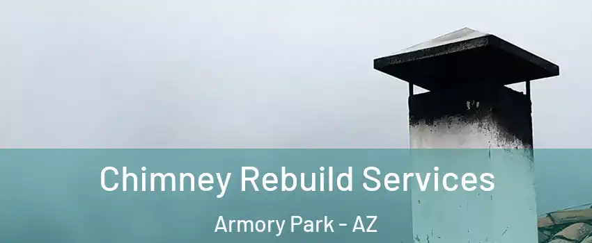 Chimney Rebuild Services Armory Park - AZ