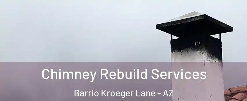 Chimney Rebuild Services Barrio Kroeger Lane - AZ