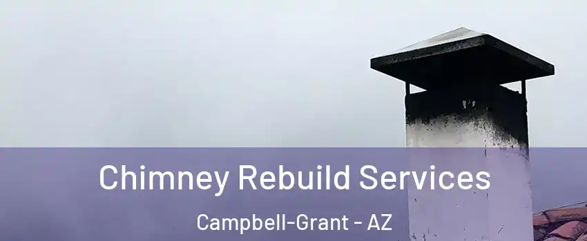 Chimney Rebuild Services Campbell-Grant - AZ
