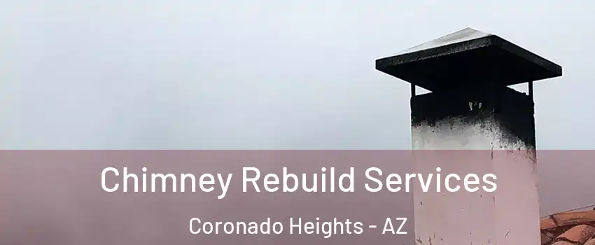 Chimney Rebuild Services Coronado Heights - AZ