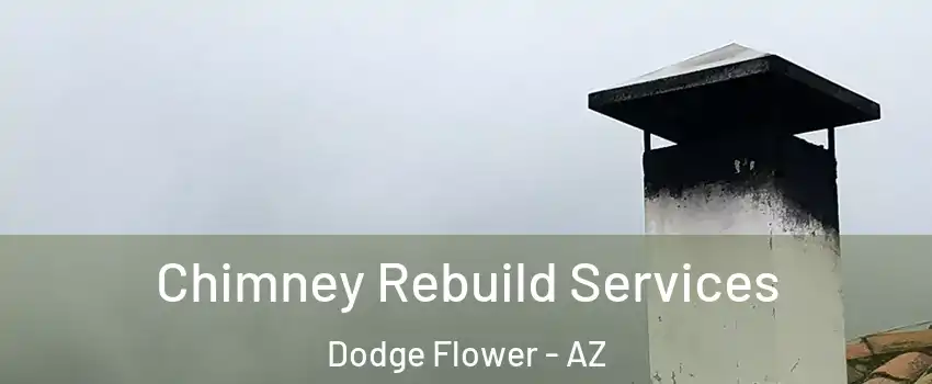 Chimney Rebuild Services Dodge Flower - AZ