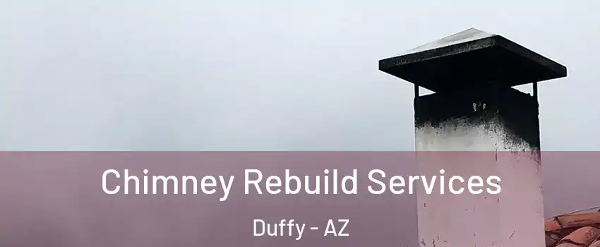 Chimney Rebuild Services Duffy - AZ