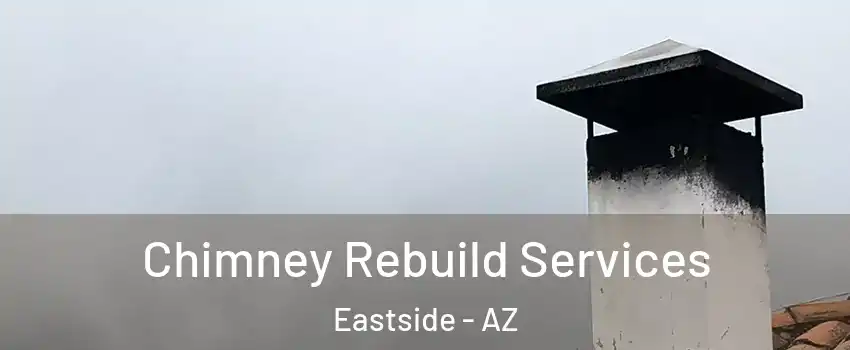 Chimney Rebuild Services Eastside - AZ