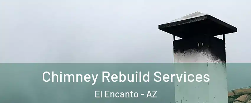 Chimney Rebuild Services El Encanto - AZ