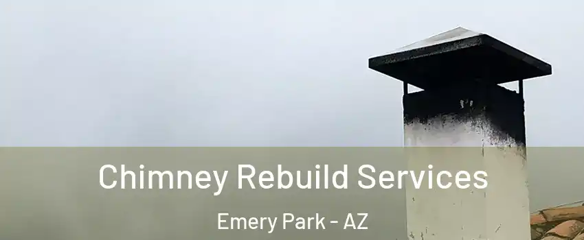 Chimney Rebuild Services Emery Park - AZ
