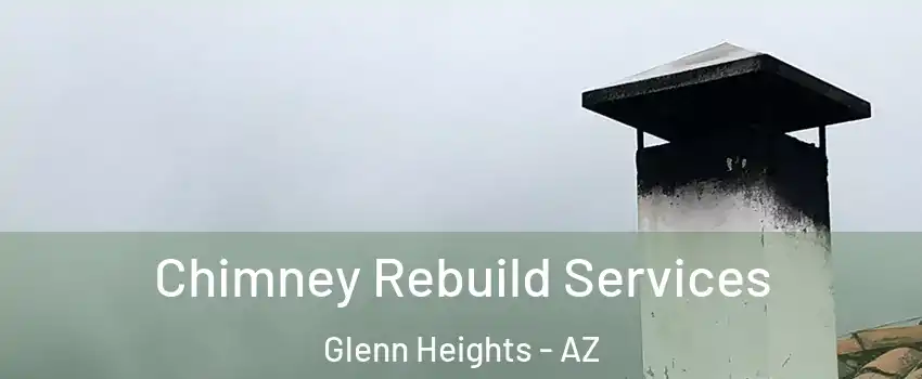 Chimney Rebuild Services Glenn Heights - AZ