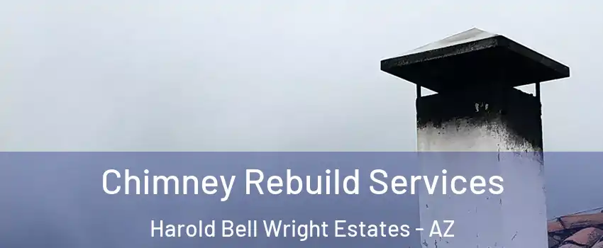 Chimney Rebuild Services Harold Bell Wright Estates - AZ