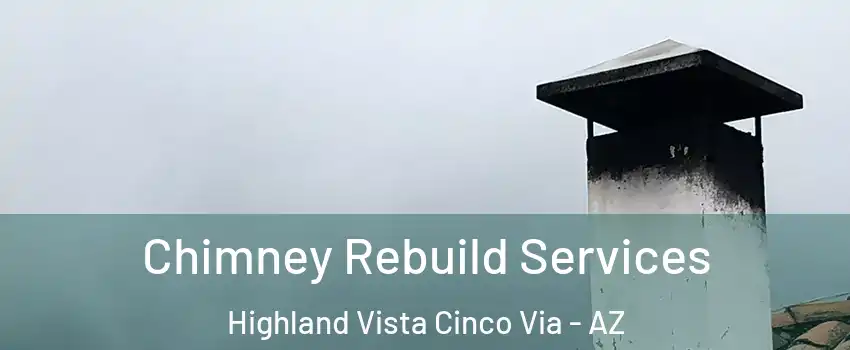 Chimney Rebuild Services Highland Vista Cinco Via - AZ