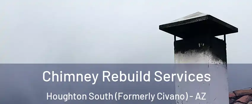 Chimney Rebuild Services Houghton South (Formerly Civano) - AZ