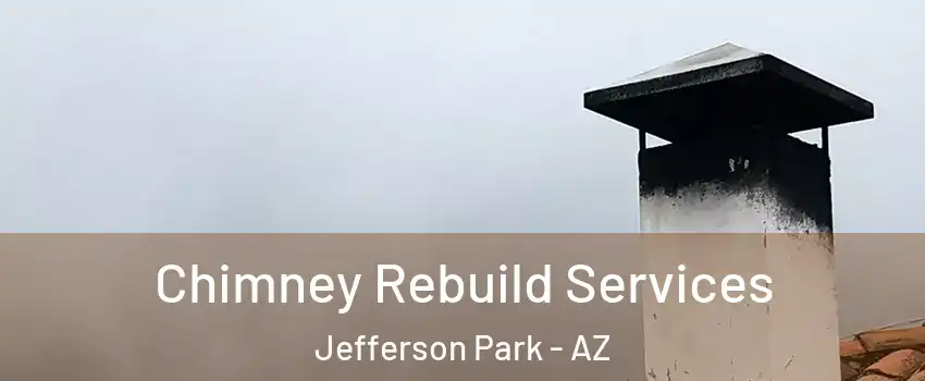 Chimney Rebuild Services Jefferson Park - AZ