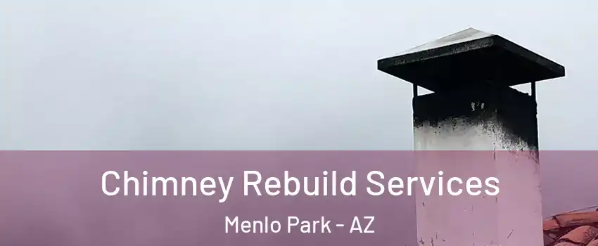 Chimney Rebuild Services Menlo Park - AZ
