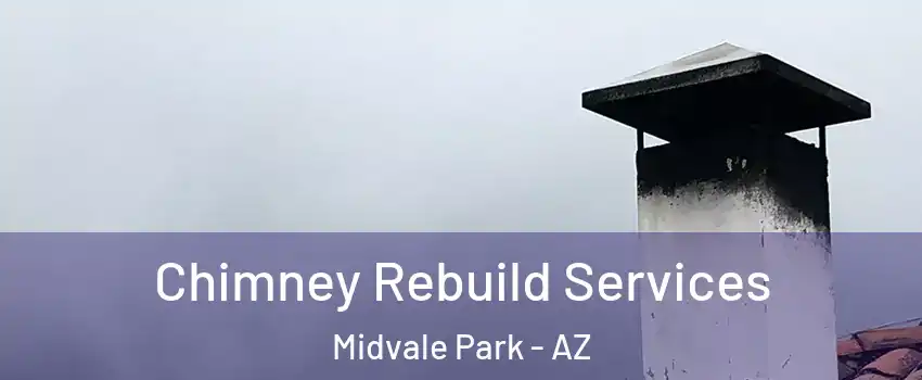 Chimney Rebuild Services Midvale Park - AZ