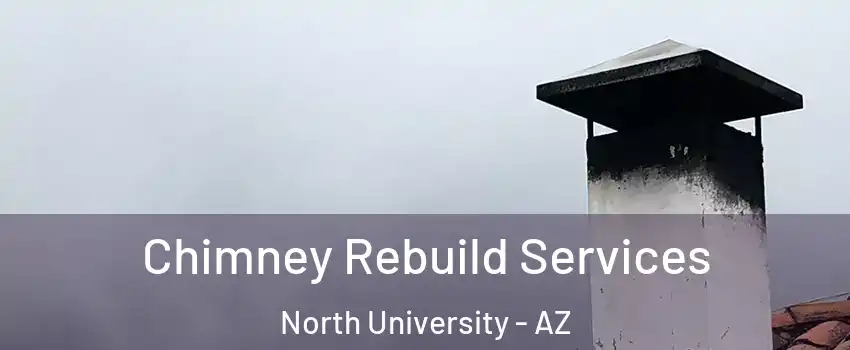 Chimney Rebuild Services North University - AZ