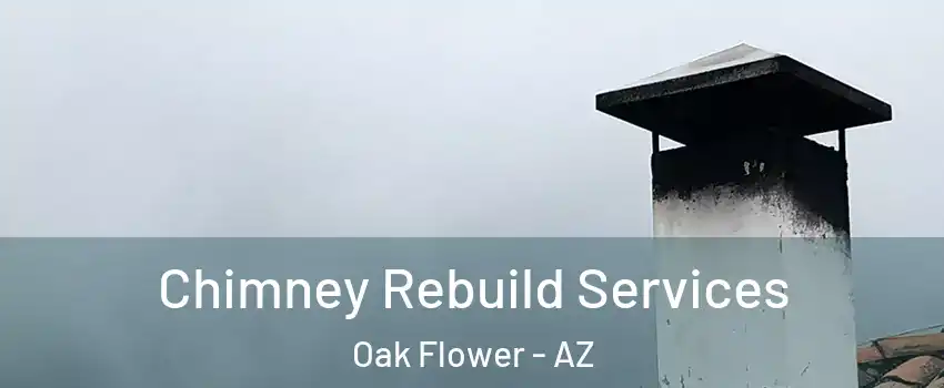 Chimney Rebuild Services Oak Flower - AZ