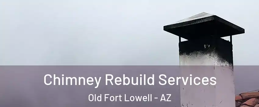 Chimney Rebuild Services Old Fort Lowell - AZ