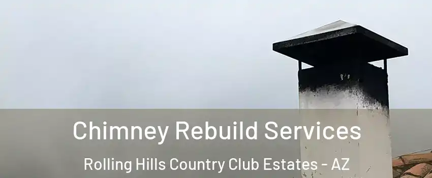 Chimney Rebuild Services Rolling Hills Country Club Estates - AZ