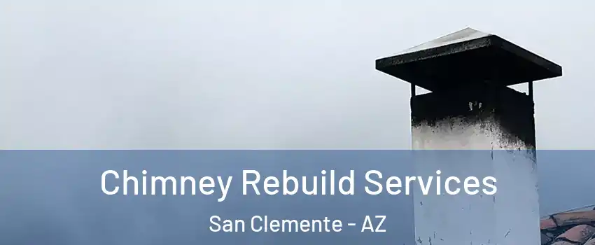 Chimney Rebuild Services San Clemente - AZ