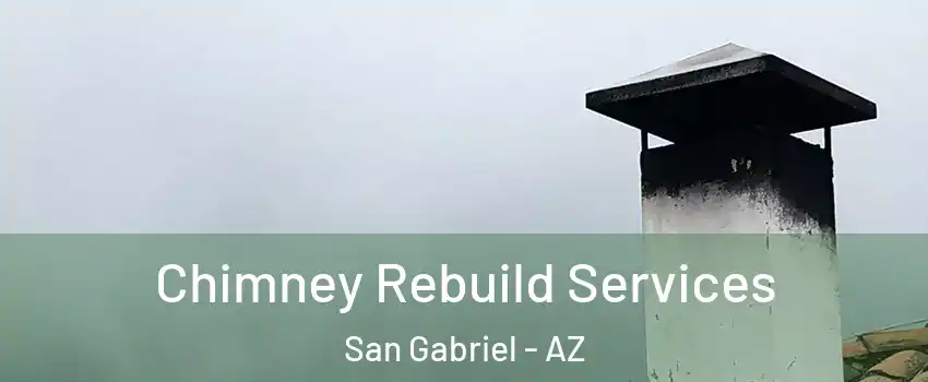 Chimney Rebuild Services San Gabriel - AZ