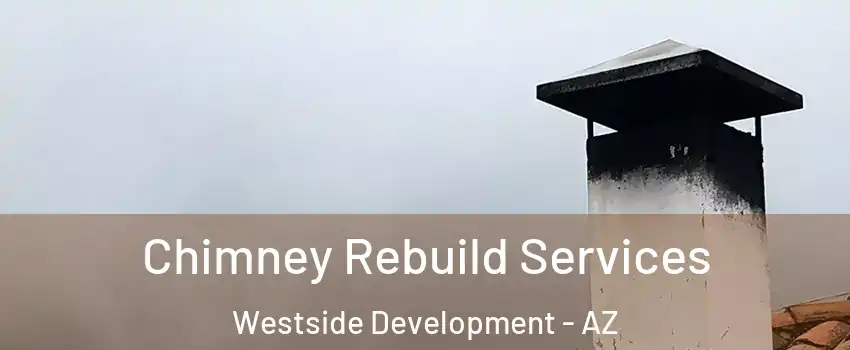 Chimney Rebuild Services Westside Development - AZ
