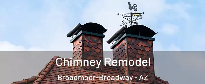 Chimney Remodel Broadmoor-Broadway - AZ