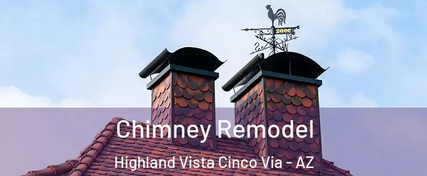 Chimney Remodel Highland Vista Cinco Via - AZ