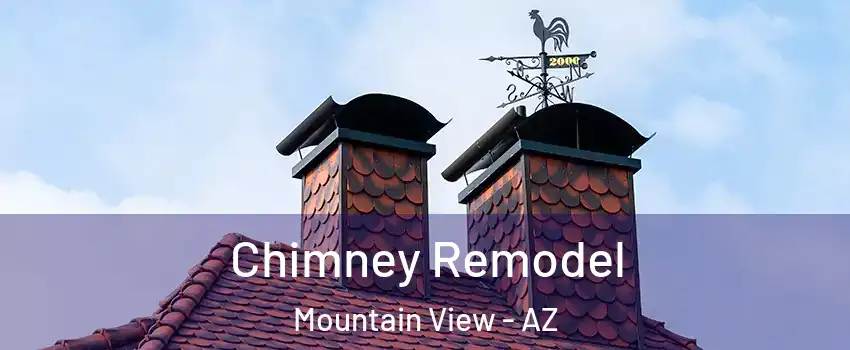 Chimney Remodel Mountain View - AZ