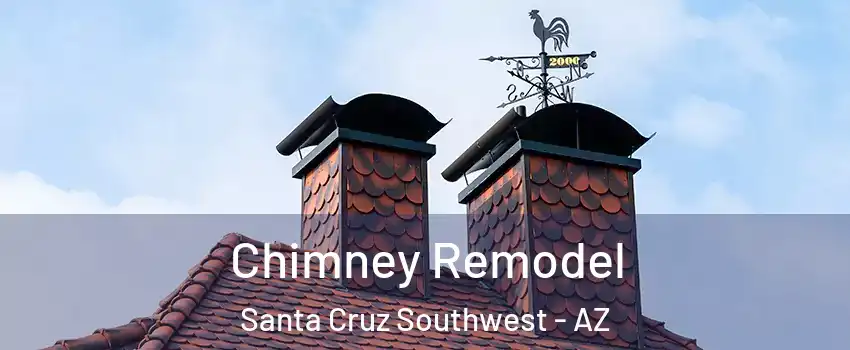 Chimney Remodel Santa Cruz Southwest - AZ